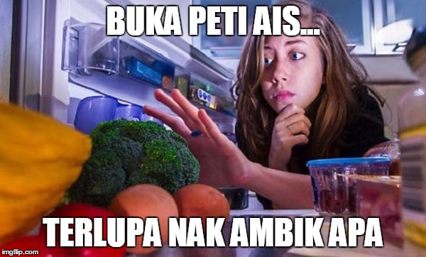 buka peti ais lupa nak ambik apa