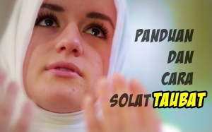 Panduan Dan Cara Solat Sunat Taubat